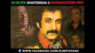 DJ MFIX  Shamaizadeh Mix Khatereha 2 مکس شماعی زاده قدیمی شاد [upl. by Kcirdneh768]