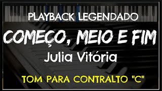 🎤 Começo Meio e Fim PLAYBACK LEGENDADO no Piano – TOM CONTRALTO “C” Julia Vitória by Niel Nascto [upl. by Atirec]