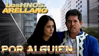 POR ALGUIEN  HNOS ARELLANO Video Oficial [upl. by Ericksen]