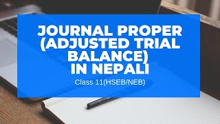 Journal Proper Adjusted Trial Balance in Nepali  Grade 11  AccountancyHSEBNEB [upl. by Edison533]