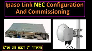 How to commissioning NEC idu  Ipaso Link Configuration and Commissioning  NEC PASOLINK Training [upl. by Healey]