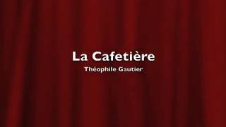 La Cafetière Théophile Gautier [upl. by Delphina]