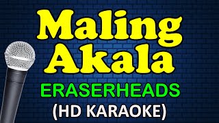 MALING AKALA  Eraserheads HD Karaoke [upl. by Allemap]