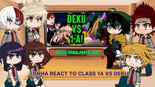 BNHA REACT TO CLASS 1A VS DEKU  Deku Vigilante Arc [upl. by Rimidalv]