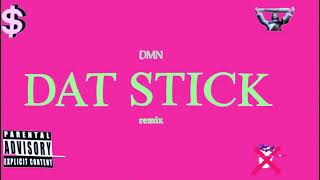 DAT STICK FREESTYLE REMIX  DMN Audio [upl. by Fleming829]