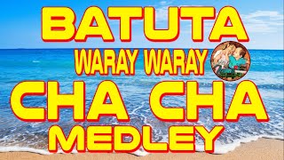 BATUTA WARAY WARAY CHA CHA MEDLEY I WARAY WARAY CHA CHA NONSTOP  WARYA WARAY SONG [upl. by Pfosi]