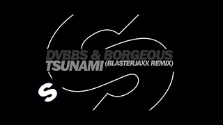 DVBBS amp Borgeous  Tsunami Blasterjaxx Remix [upl. by Seumas]