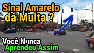 SEMÁFORO AMARELO DÁ MULTA  SAIBA A VERDADE [upl. by Ycnej958]