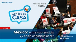 México entre supremacía ¿y crisis constitucional  Con los de Casa [upl. by Nytsyrk504]