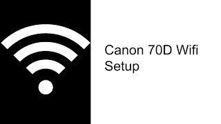 Canon 70D Wifi Setup [upl. by Anirb]