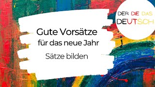 Gute Vorsätze für das neue Jahr  Sätze bilden  Deutsch lernen [upl. by Amapuna567]