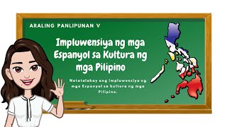 Araling Panlipunan 5 Impluwensiya ng mga Espanyol sa Kultura ng mga Pilipino [upl. by Atterehs]