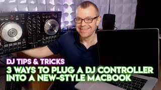 3 Ways To Plug A DJ Controller Into A NewStyle MacBook [upl. by Neellek]