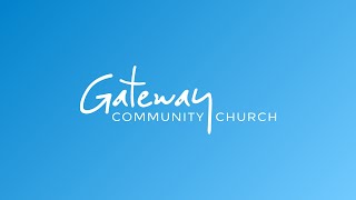 Gateway Community Church  Sunday May 26 [upl. by Mairam563]