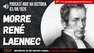 03 de agosto de 1826  Morre René Laennec inventor do estetoscópio  Hoje na História [upl. by Mert]