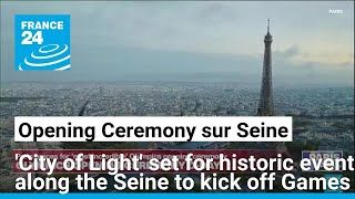 Paris 2024 Summer Olympics set for most incredible opening ceremony ever • FRANCE 24 English [upl. by Navonoj957]