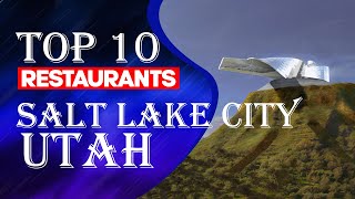 Top Ten Restaurants In Salt Lake City Utah 2023 [upl. by Ring]