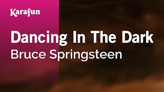 Dancing in the Dark  Bruce Springsteen  Karaoke Version  KaraFun [upl. by Wildon]