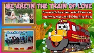 ICE BREAKING WE ARE IN THE TRAIN OF LOVE LAGU BAHASA INGGRIS UNTUK ANAK PAUDTKSD [upl. by Ardnovahs]