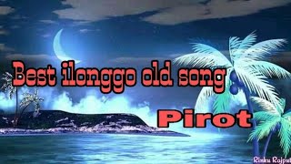 PIROT SONGSNON STOPBEST ILONGGO OLD SONG [upl. by Eznyl]