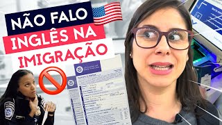 COMO PASSAR PELA IMIGRAÇÃO AMERICANA 🇺🇲SEM FALAR INGLÊS [upl. by Weisburgh]