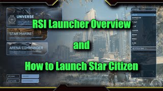 RSI Launcher Overview and How to Launch Star Citizen [upl. by Bentlee]