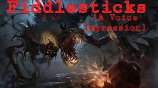 FIDDLESTICKS  VOICE IMPRESSION [upl. by Carn685]