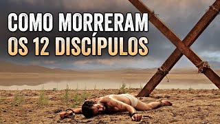 DESCUBRA COMO MORRERAM OS 12 DISCÍPULOS E APÓSTOLOS DE JESUS CRISTO [upl. by Levenson685]