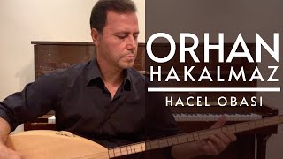 Orhan Hakalmaz  Hacel Obası [upl. by Rasecoiluj]