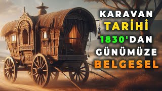 Karavanın gizli kalmış hikayesini öğrenmek ister misiniz  Karavan Tarihi belgesel [upl. by Andi]