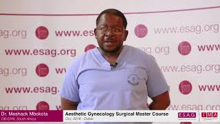 Dr Meshack Mbokota South Africa about ESAG Aesthetic Gynecology Surgical Training [upl. by Madelon]