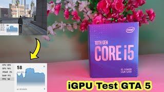 Intel i5 10400 iGPU test with GTA 5  Is it capable to run the game or not How much FPS at 1080p [upl. by Engis]