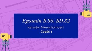 Geodezja  Egzamin B36 BD32 część 1 kataster nieruchomośći [upl. by Brody594]