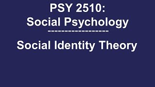 PSY 2510 Social Psychology Social Identity Theory [upl. by Selyn]