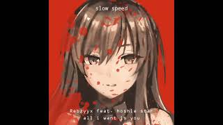 Redzyyx  all i want is you slow speed [upl. by Daloris]