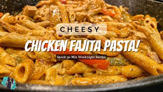 CHEESY CHICKEN FAJITA PASTA  PERFECT 30MIN WEEKNIGHT MEAL  EASY RECIPE TUTORIAL [upl. by Gettings141]