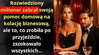 MILIARDER ZABIERA SWOJĄ SŁUŻKĘ NA KOLACJĘ BIZNESOWĄ A TO CO ONA ZROBIŁA ZSZOKOWAŁO WSZYSTKICH [upl. by Inirt]