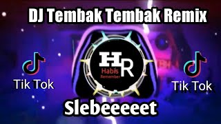 DJ TEMBAK TEMBAK TIK TOK REMIX VIRAL [upl. by Anile]