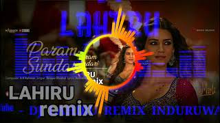 param Sundari  පරම් සුන්දරී  DJ LAHIRU REMIX INDURUWA [upl. by Lahtnero723]