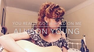 You Really Got A Hold On Me Allison YoungCOVER [upl. by Nnahgaem]