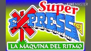 SUPER EXPRESS la maquina del ritmo [upl. by Neeka158]