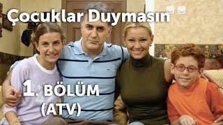 Çocuklar Duymasın 1 Bölüm ATV [upl. by Belshin]