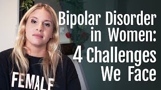 Bipolar Disorder in Women 4 Challenges We Face  HealthyPlace [upl. by Belamy]