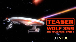 Wolf 359 The Massacre Part 1 TEASER JTVFX [upl. by Merras]