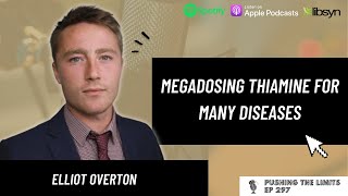 Megadosing Thiamine for Many Diseases with Elliot Overton [upl. by Skier]