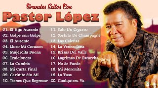 Pastor López  Grandes Exitos De Pastor López  MIX CUMBIA COLOMBIANAS amp VALLENATO [upl. by Brie]