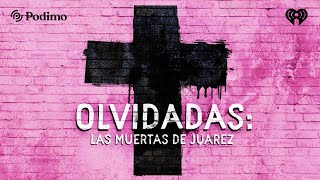 Presentación del podcast quotOlvidadas Las muertas de Juárezquot [upl. by Solhcin176]