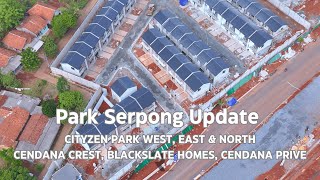 Park Serpong Update Cityzen Park East West North Cendana Crest Cendana Prive Blackslate Homes [upl. by Enilrac]