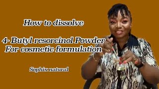 How to Dissolve 4butyl Resorcinol powder a safe whitening active [upl. by Kcirdek]