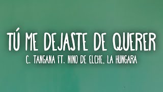 C Tangana  Tú Me Dejaste De Querer LetraLyrics ft Niño de Elche La Hungara [upl. by Rebeka455]